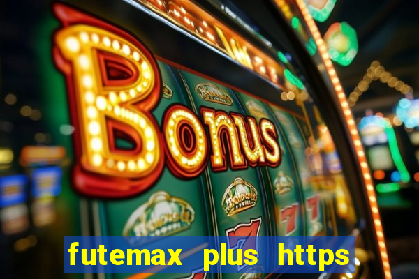 futemax plus https futemax plus